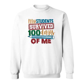 My Students Survived 100 Days Of Me Funny Teacher 100Th Day Sweatshirt | Mazezy CA
