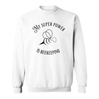 My Superpower Is Beekeeping Gift Sweatshirt | Mazezy
