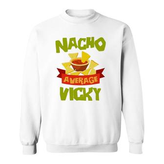 Nacho Average Vicky Funny Birthday Personalized Name Gift Sweatshirt | Mazezy