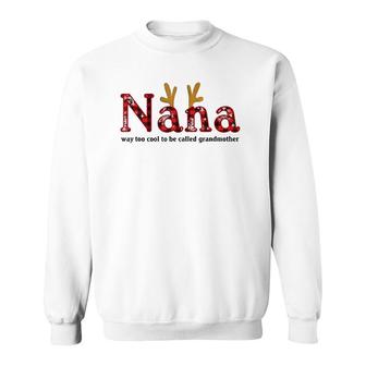 Nana Way Too Cool To Be Called Grandmother Plaid Version Sweatshirt | Mazezy