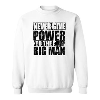Never Give Power To The Big Man, Alfie Solomons, Peaky Quote Premium Sweatshirt | Mazezy