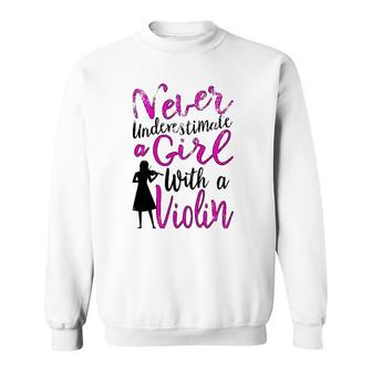 Never Underestimate A Girl With A Violin Gift For Violinist Sweatshirt | Mazezy