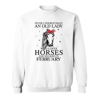 Never Underestimate An Old Lady Who Loves Horses February Sweatshirt | Mazezy
