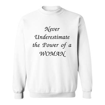 Never Underestimate The Power Of A Woman Sweatshirt | Mazezy