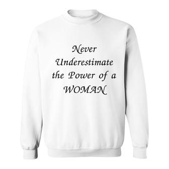 Never Underestimate The Power Of A Woman Sweatshirt | Mazezy