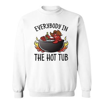 Nn Everybody In The Hot Tub Funny Crawfish Lover Sweatshirt | Mazezy