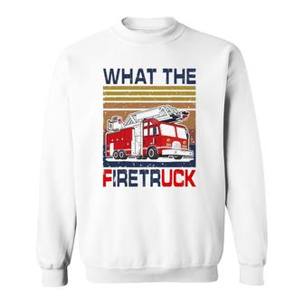 Nn What The Firetruck Funny Firefighter Fireman Gift Sweatshirt | Mazezy
