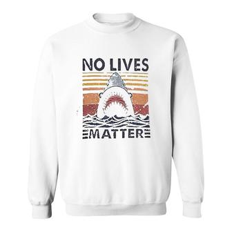 No Lives Matters Shark Graphic Sweatshirt | Mazezy