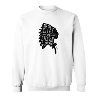 No One Is Illegal On Stolen Land Indigenous Immigrant Sweatshirt - Thegiftio