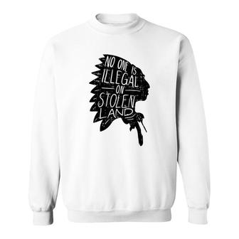 No One Is Illegal On Stolen Land Indigenous Immigrant Sweatshirt - Thegiftio