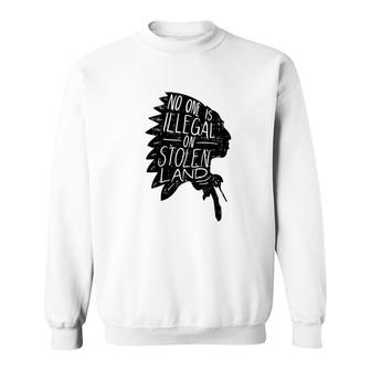 No One Is Illegal On Stolen Land Indigenous Immigrant Sweatshirt - Thegiftio