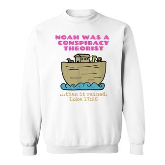 Noah Was A Conspiracy Theorist Christian Conservative Sweatshirt - Thegiftio UK