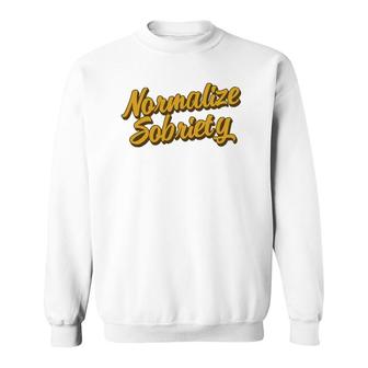 Normalize Sobriety Recovery Living Recovering Addict Sober Sweatshirt | Mazezy