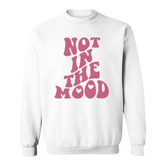 Not In The Mood Aesthetic Words On Back Trendy Sweatshirt | Mazezy