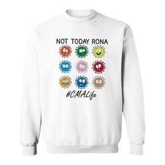 Not Today Rona Cma Sweatshirt | Mazezy