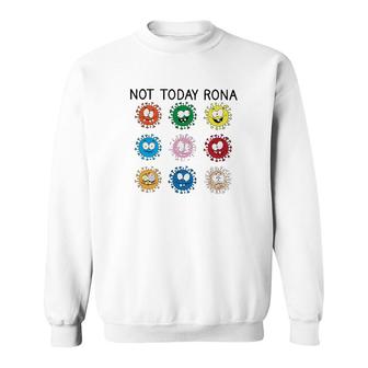 Not Today Rona Sweatshirt | Mazezy