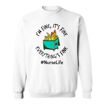 Nurse Life Hashtag I'm Fine It's Fine Everything's Fine Fire Nurse Gift Sweatshirt | Mazezy