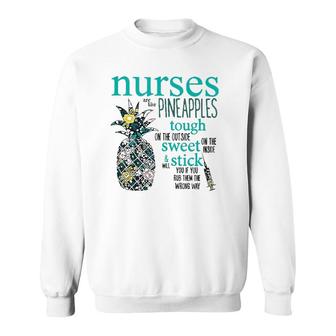 Nurses Are Like Pineapples Funny Nursing Gift Rn Lpn Sweatshirt | Mazezy