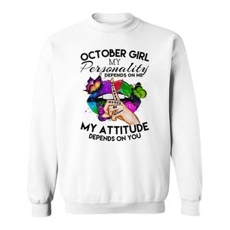 October Girl My Personality My Attitude Depends On You Sweatshirt - Thegiftio UK