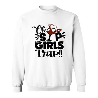 Oh Sip It Is A Girls Trip Funny Gifts Sweatshirt - Thegiftio UK