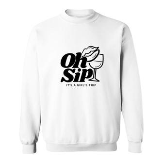 Oh Sip It Is A Girls Trip Wine Glasses Sweatshirt - Thegiftio UK
