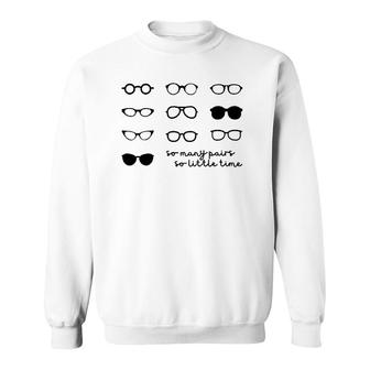 Optometry So Many Pairs Eyeglasses Optometrist Optician Life Sweatshirt | Mazezy