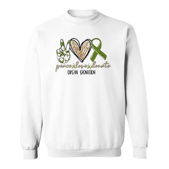 Organ Donation Peace Love Donate Give Someone Life Donate Sweatshirt | Mazezy