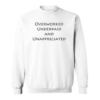 Overworked Underpaid And Unappreciated Sarcastic Sweatshirt | Mazezy