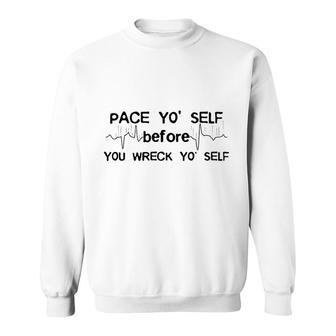 Pace Youself Before You Wreck Youself Sweatshirt | Mazezy