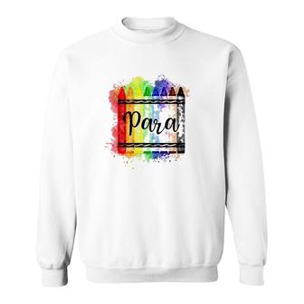 Para Crayon Colorful Paraprofessional Educator Teacher Gift Sweatshirt | Mazezy