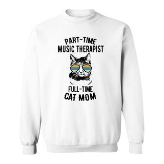 Part Time Cat Mom Music Therapist Gift Music Therapist Sweatshirt | Mazezy