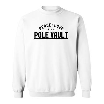 Peace Love Pole Vault Vintage Pole Vaulter Sweatshirt | Mazezy