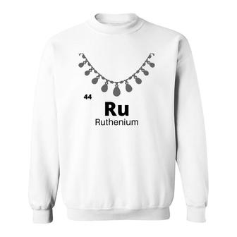 Periodic Table Of Elements Ruthenium Ruth Science Sweatshirt