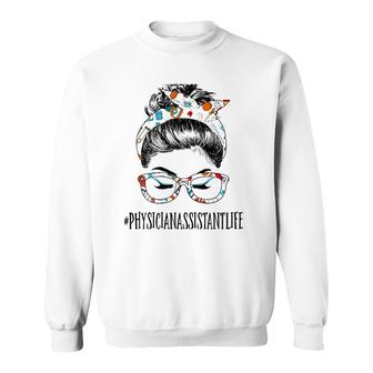 Physician Assistant Life Messy Hair Woman Bun Healthcare Sweatshirt | Mazezy