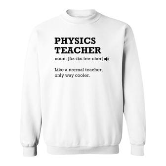 Physics Teacher , Gift Idea For Physics Teacher Sweatshirt | Mazezy