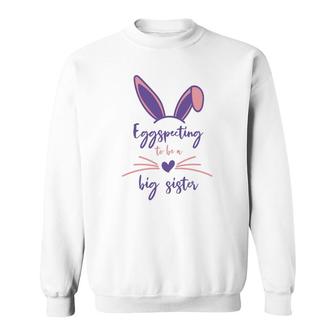 Pink Eggspecting To Be A Big Sister Easter Pregnancy Announcement Sweatshirt - Seseable