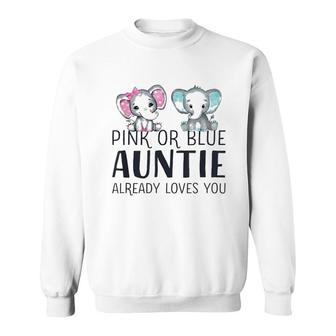 Pink Or Blue Auntie Already Loves You Gender Reveal Party Sweatshirt - Thegiftio UK