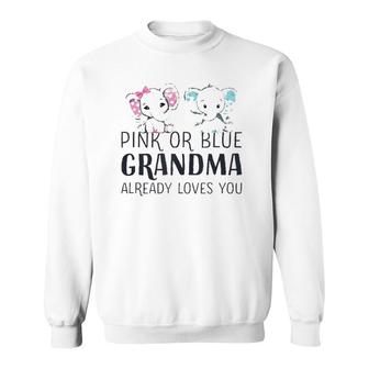 Pink Or Blue Grandma Already Loves You Gender Reveal Party Sweatshirt | Mazezy