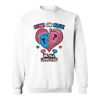 Pink Or Blue We All Love You Gender Reveal Announcement Sweatshirt | Mazezy