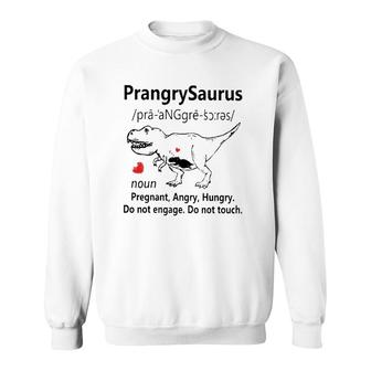 Prangrysaurus Definition Noun Pregnant Angry Hungry Do Not Engage Do Not Touch Heart Pregnancy Announcement Mother’S Day Dinosaur Sweatshirt | Mazezy