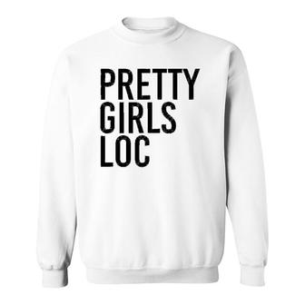 Pretty Girls Loc Funny Dreadlocks Black Afro American Gift Sweatshirt | Mazezy