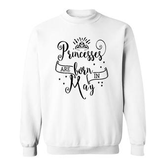Princesses Are Born In May Sweatshirt | Mazezy