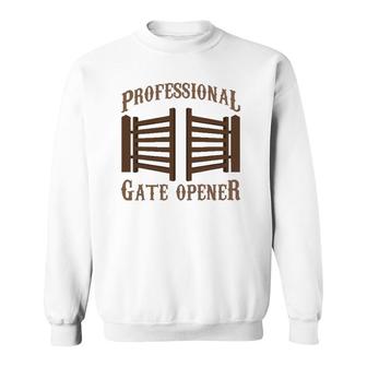 Professional Gate Opener Country Farmer Pasture Gate Sweatshirt | Mazezy