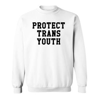 Protect Trans Youth Lgbt Pride Social Justice Gift Sweatshirt | Mazezy