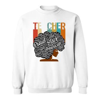 Proud Black American Teacher African American Roots Pride Sweatshirt | Mazezy