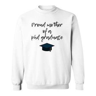 Proud Mother Of Phd Graduate For Moms Of Grads Sweatshirt - Thegiftio UK