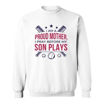 Proud Mother Pray Before Son Plays Baseball Sweatshirt | Mazezy
