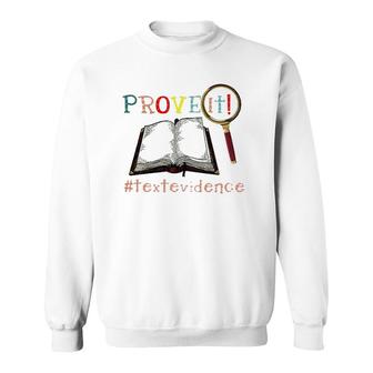 Prove It Text Evidence Reading Teacher Sweatshirt | Mazezy