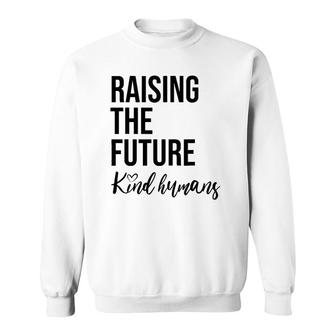 Raising The Future For Mom Busy Raising Kind Humans Sweatshirt | Mazezy