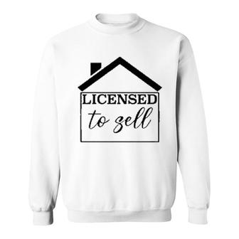 Real Estate Graduate Licensed To Sell Sweatshirt | Mazezy